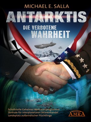 cover image of Antarktis--Die verbotene Wahrheit. Schaltstelle Geheimer Weltraumprogramme, Zentrale für interplanetaren Sklavenhandel, Landeplatz außerirdischer Flüchtlinge